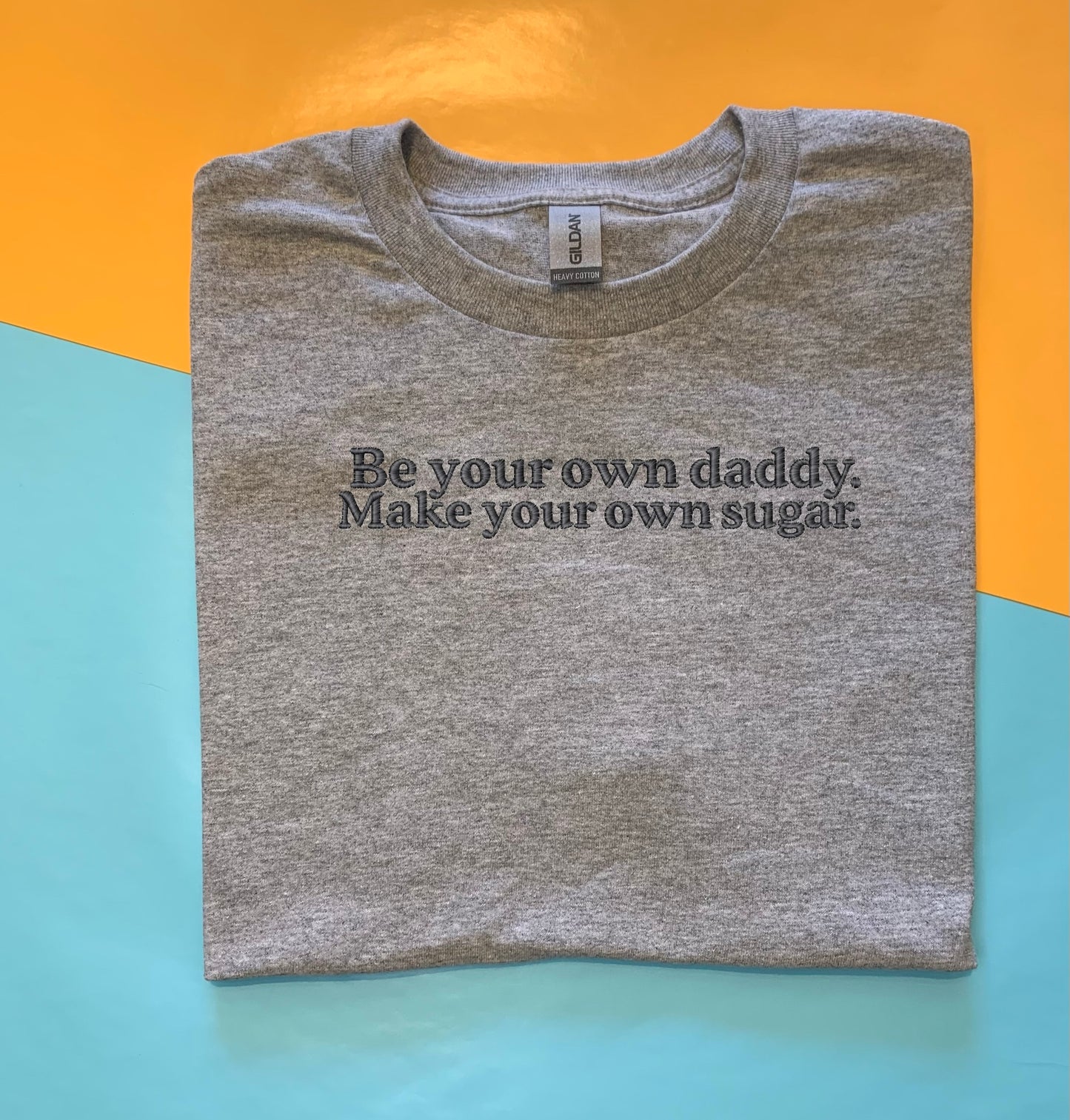 Be your Own Daddy Embroidered T-Shirt